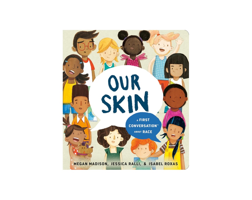 Our Skin A First Conversation About Race (First Conversations)